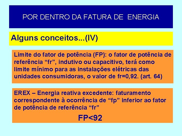 POR DENTRO DA FATURA DE ENERGIA Alguns conceitos. . . (IV) Limite do fator