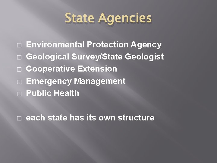 State Agencies � Environmental Protection Agency Geological Survey/State Geologist Cooperative Extension Emergency Management Public State Agencies � Environmental Protection Agency Geological Survey/State Geologist Cooperative Extension Emergency Management Public