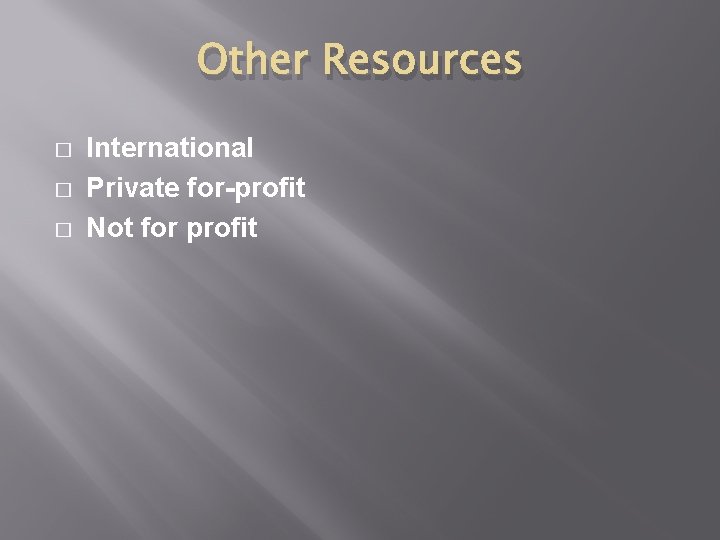 Other Resources � � � International Private for-profit Not for profit Other Resources � � � International Private for-profit Not for profit