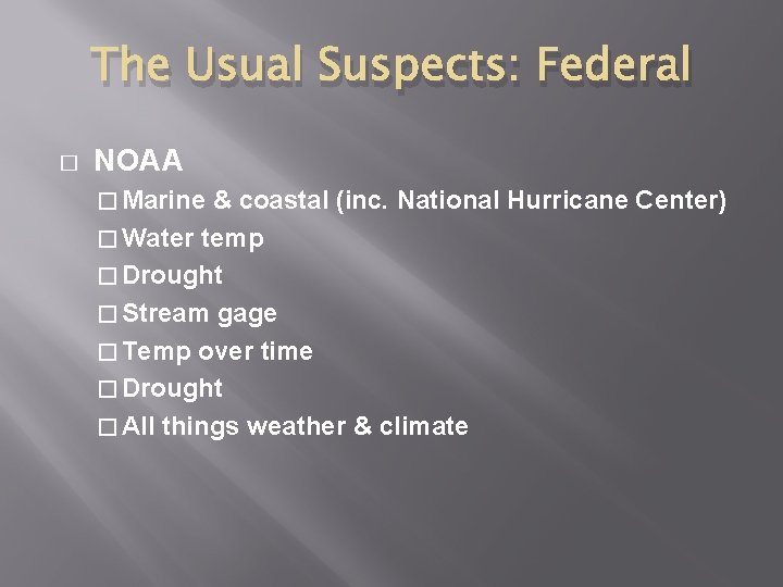 The Usual Suspects: Federal � NOAA � Marine & coastal (inc. National Hurricane Center) The Usual Suspects: Federal � NOAA � Marine & coastal (inc. National Hurricane Center)