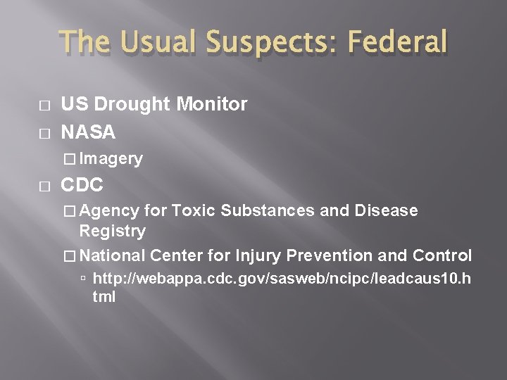 The Usual Suspects: Federal � � US Drought Monitor NASA � Imagery � CDC The Usual Suspects: Federal � � US Drought Monitor NASA � Imagery � CDC