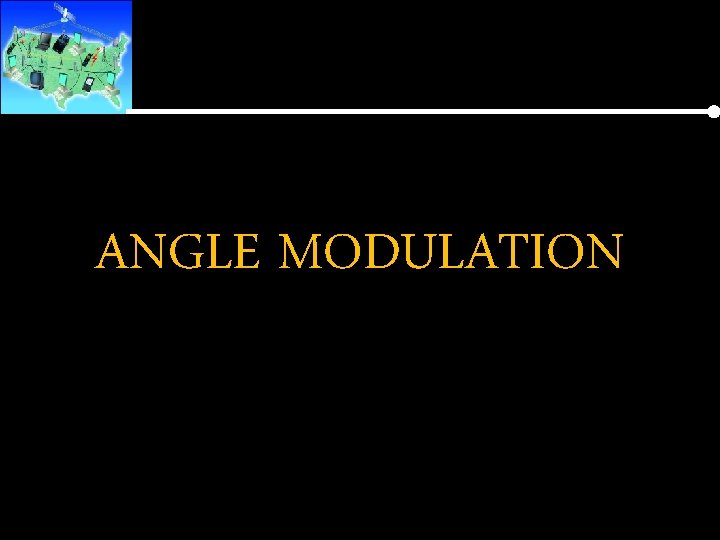 ANGLE MODULATION 