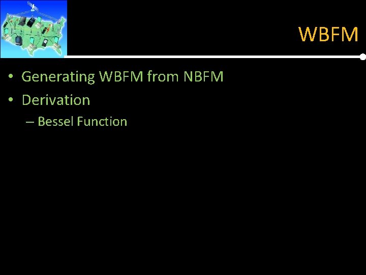 WBFM • Generating WBFM from NBFM • Derivation – Bessel Function 