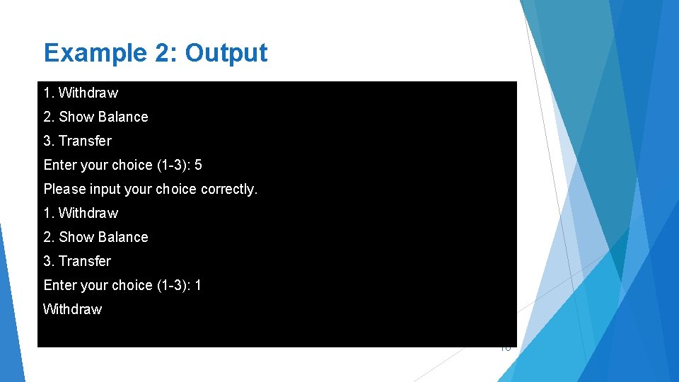 Example 2: Output 1. Withdraw 2. Show Balance 3. Transfer Enter your choice (1