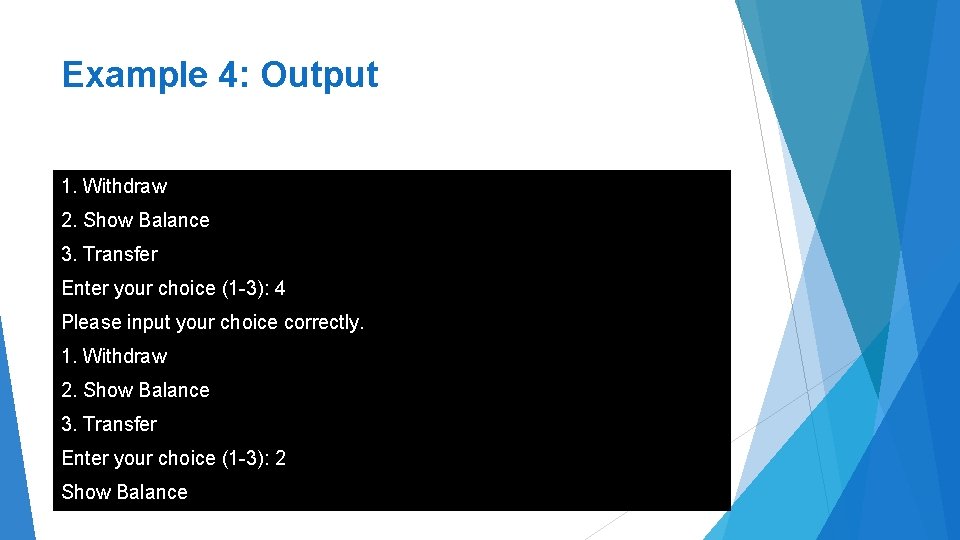 Example 4: Output 1. Withdraw 2. Show Balance 3. Transfer Enter your choice (1