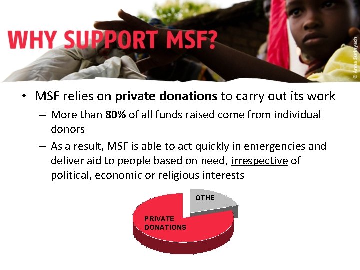  • MSF relies on private donations to carry out its work – More