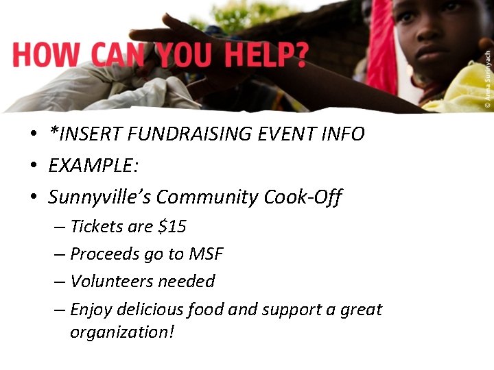  • *INSERT FUNDRAISING EVENT INFO • EXAMPLE: • Sunnyville’s Community Cook-Off – Tickets