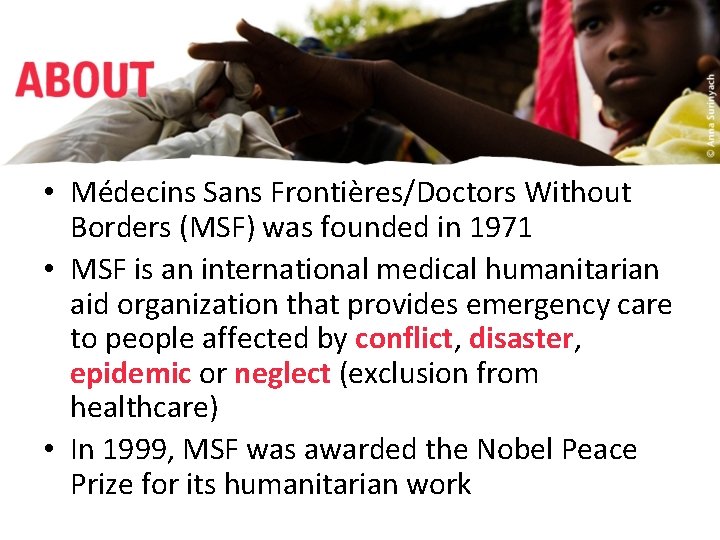  • Médecins Sans Frontières/Doctors Without Borders (MSF) was founded in 1971 • MSF