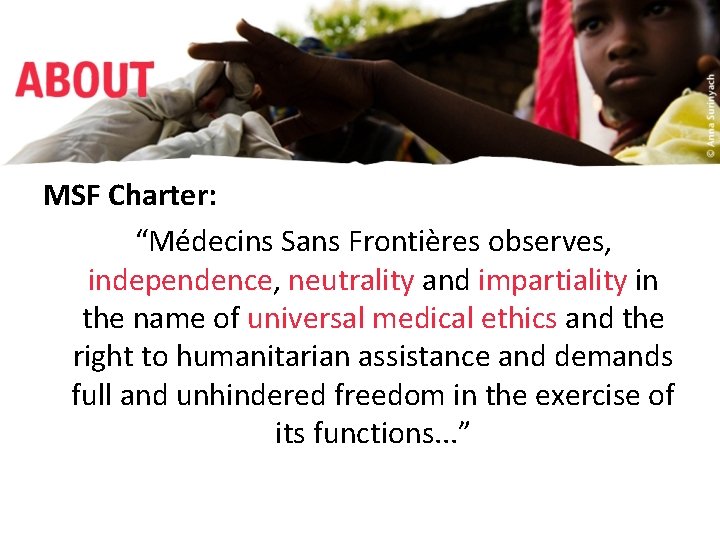 MSF Charter: “Médecins Sans Frontières observes, independence, neutrality and impartiality in the name of