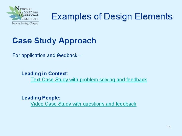Examples of Design Elements Case Study Approach For application and feedback – Leading in