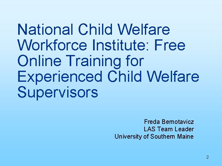 National Child Welfare Workforce Institute: Free Online Training for Experienced Child Welfare Supervisors Freda