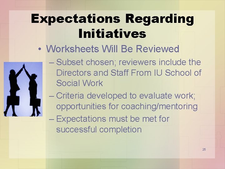 Expectations Regarding Initiatives • Worksheets Will Be Reviewed – Subset chosen; reviewers include the