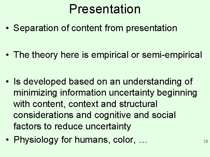 Presentation • Separation of content from presentation • The theory here is empirical or