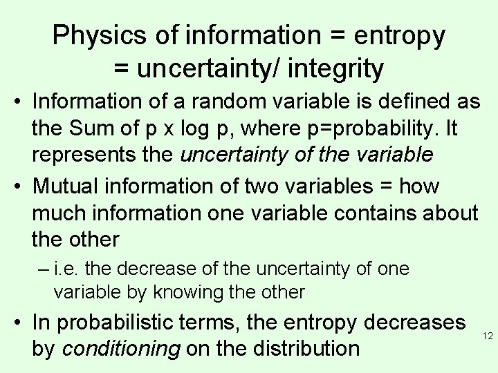 Physics of information = entropy = uncertainty/ integrity • Information of a random variable