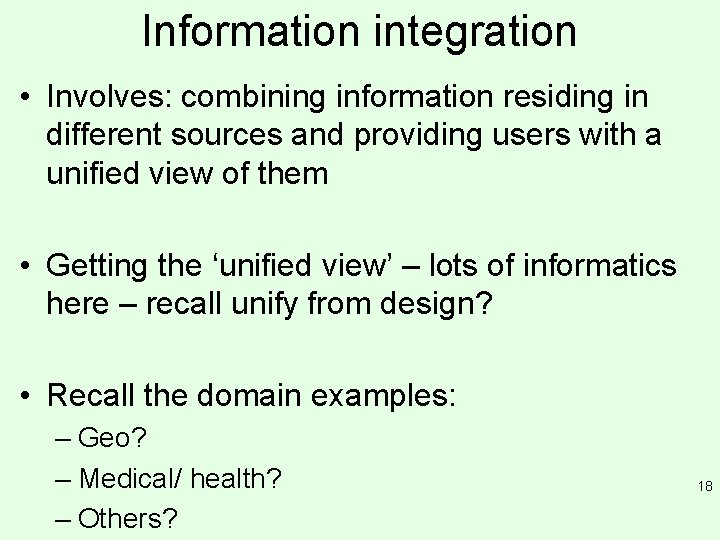 Information integration • Involves: combining information residing in different sources and providing users with