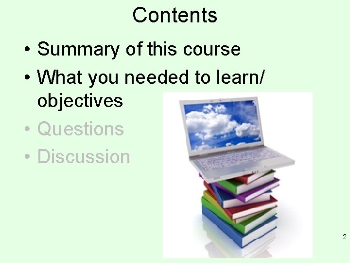 Contents • Summary of this course • What you needed to learn/ objectives •