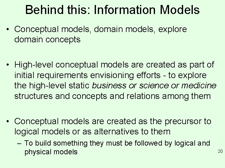 Behind this: Information Models • Conceptual models, domain models, explore domain concepts • High-level