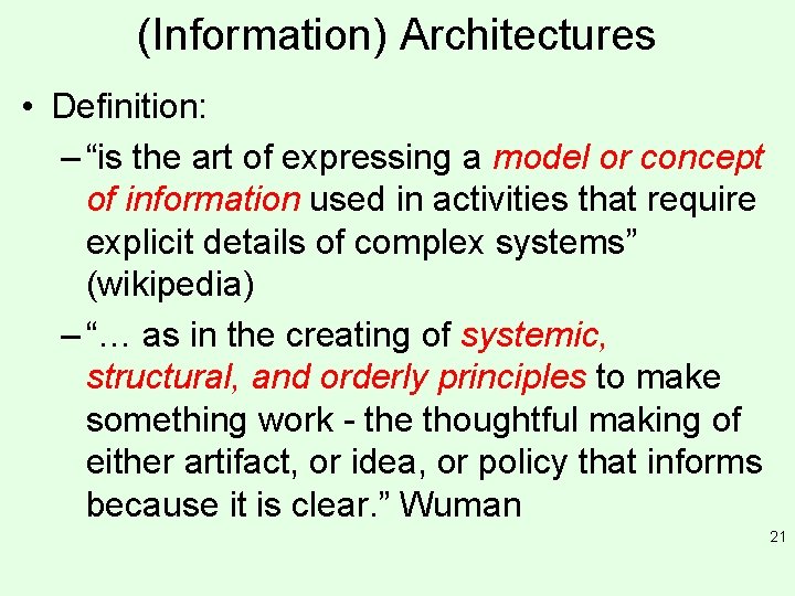(Information) Architectures • Definition: – “is the art of expressing a model or concept