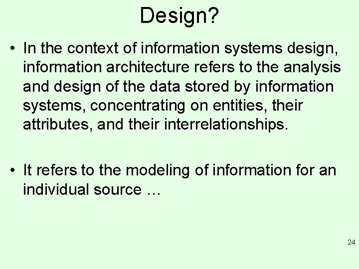 Design? • In the context of information systems design, information architecture refers to the