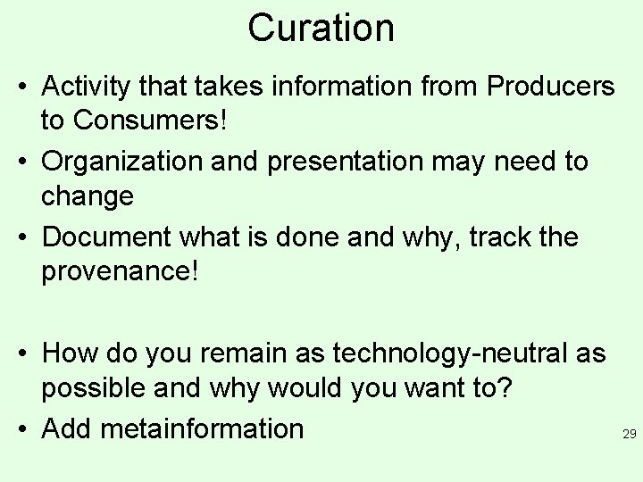 Curation • Activity that takes information from Producers to Consumers! • Organization and presentation