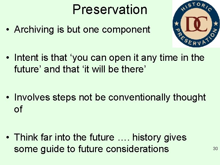 Preservation • Archiving is but one component • Intent is that ‘you can open