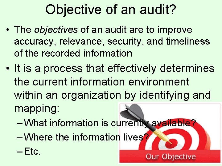 Objective of an audit? • The objectives of an audit are to improve accuracy,