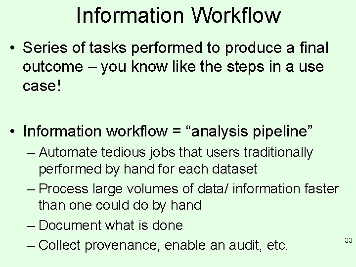 Information Workflow • Series of tasks performed to produce a final outcome – you