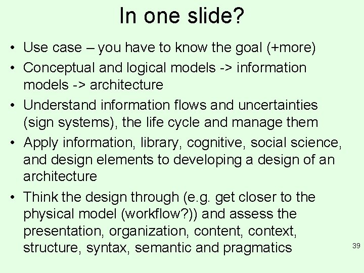 In one slide? • Use case – you have to know the goal (+more)
