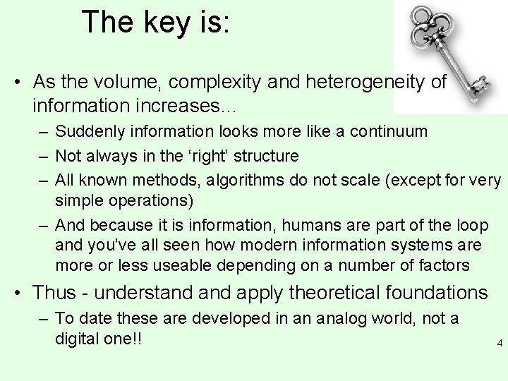 The key is: • As the volume, complexity and heterogeneity of information increases… –