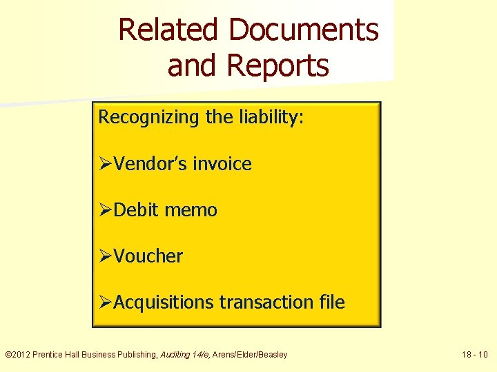 Related Documents and Reports Recognizing the liability: ØVendor’s invoice ØDebit memo ØVoucher ØAcquisitions transaction
