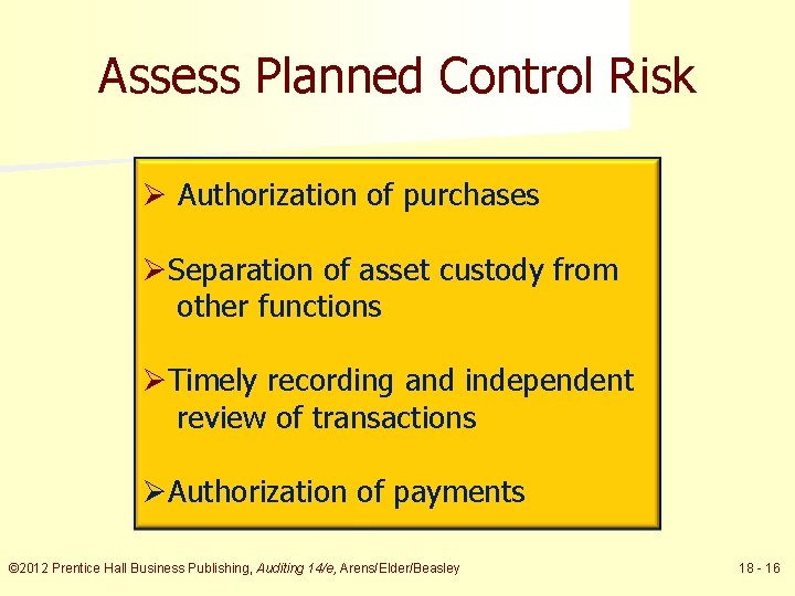 Assess Planned Control Risk Ø Authorization of purchases ØSeparation of asset custody from other