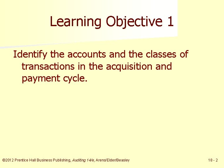 Learning Objective 1 Identify the accounts and the classes of transactions in the acquisition