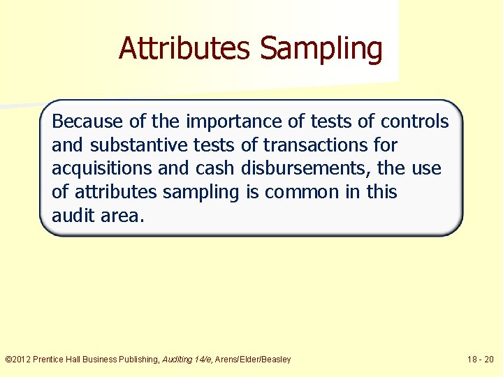 Attributes Sampling Because of the importance of tests of controls and substantive tests of