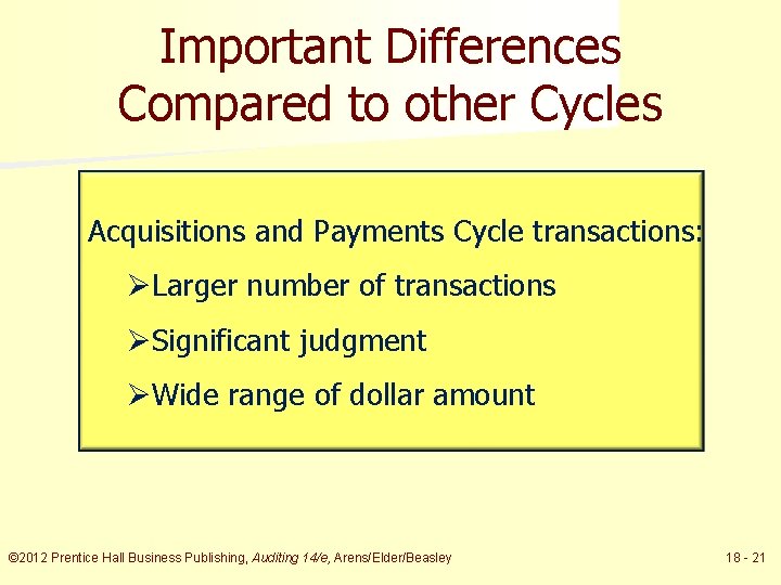 Important Differences Compared to other Cycles Acquisitions and Payments Cycle transactions: ØLarger number of