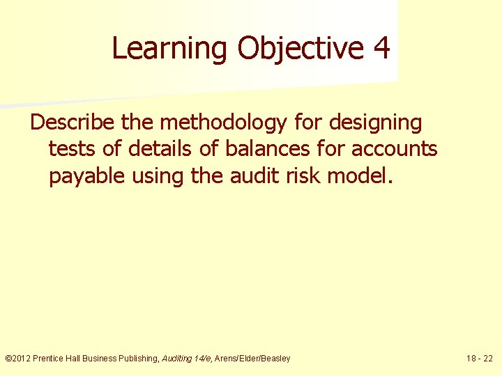 Learning Objective 4 Describe the methodology for designing tests of details of balances for