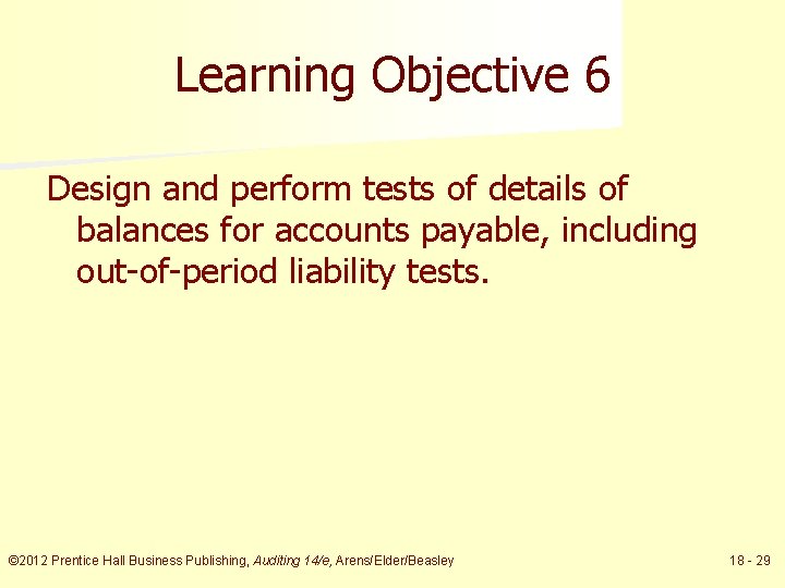 Learning Objective 6 Design and perform tests of details of balances for accounts payable,