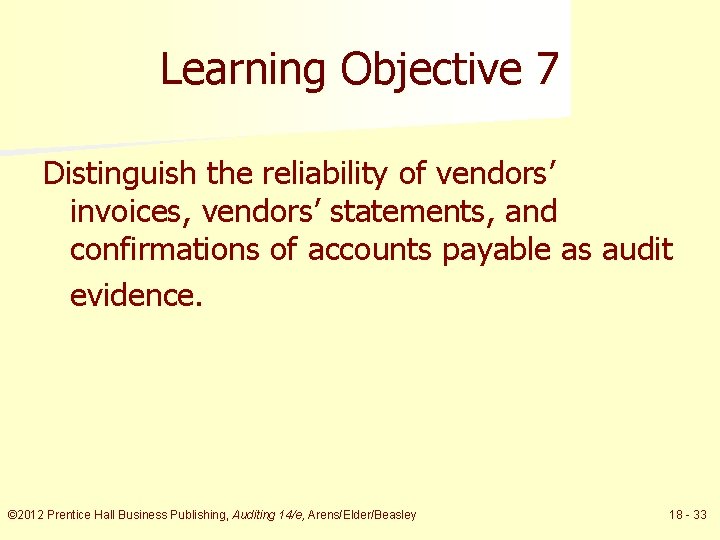 Learning Objective 7 Distinguish the reliability of vendors’ invoices, vendors’ statements, and confirmations of