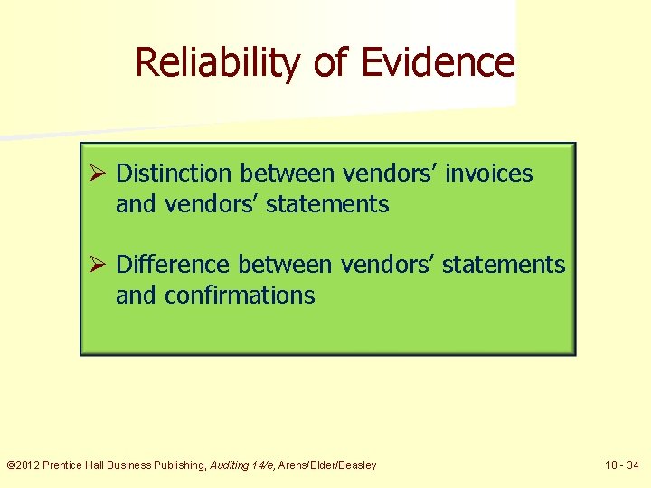 Reliability of Evidence Ø Distinction between vendors’ invoices and vendors’ statements Ø Difference between