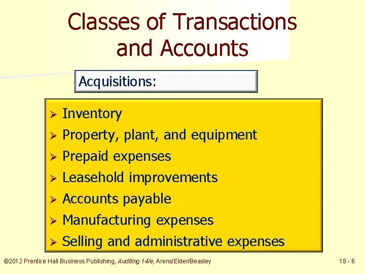 Classes of Transactions and Accounts Acquisitions: Ø Inventory Property, plant, and equipment Ø Prepaid