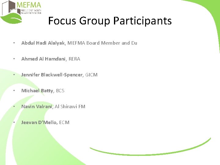 Focus Group Participants • Abdul Hadi Alalyak, MEFMA Board Member and Du • Ahmed