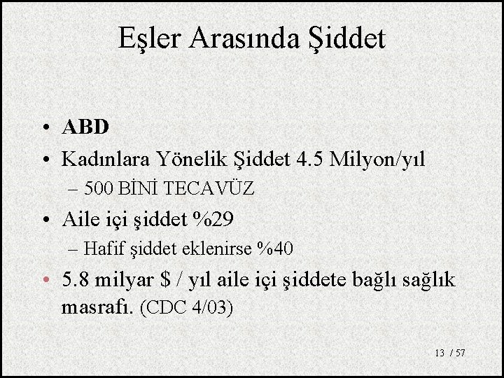 Eşler Arasında Şiddet • ABD • Kadınlara Yönelik Şiddet 4. 5 Milyon/yıl – 500