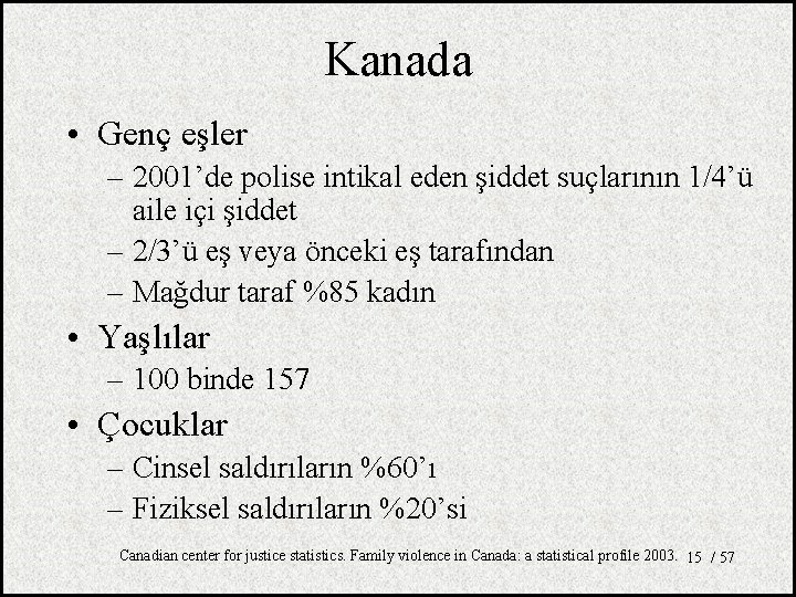 Kanada • Genç eşler – 2001’de polise intikal eden şiddet suçlarının 1/4’ü aile içi