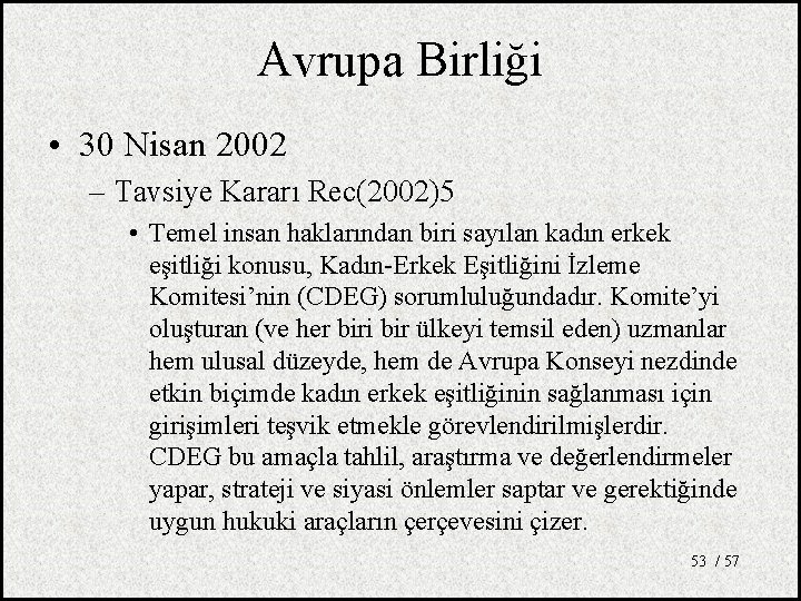 Avrupa Birliği • 30 Nisan 2002 – Tavsiye Kararı Rec(2002)5 • Temel insan haklarından