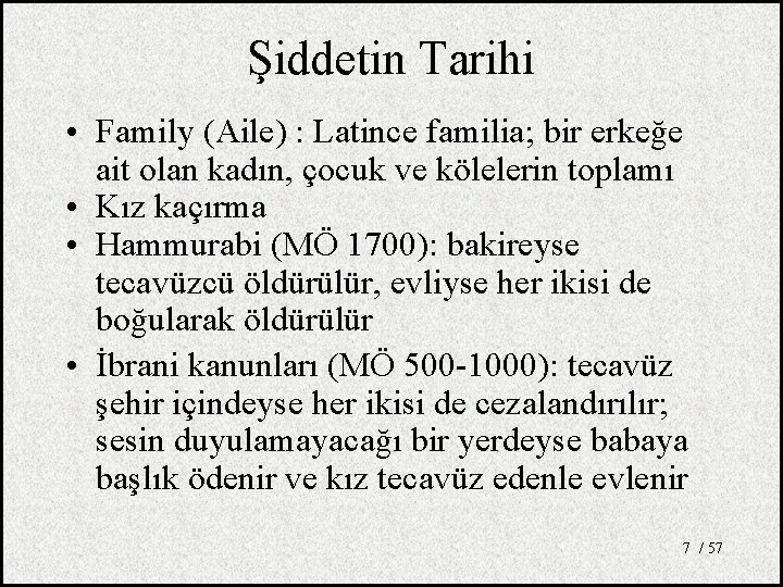 Şiddetin Tarihi • Family (Aile) : Latince familia; bir erkeğe ait olan kadın, çocuk