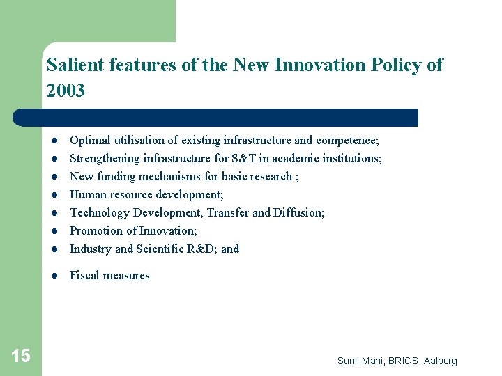 Salient features of the New Innovation Policy of 2003 l Optimal utilisation of existing