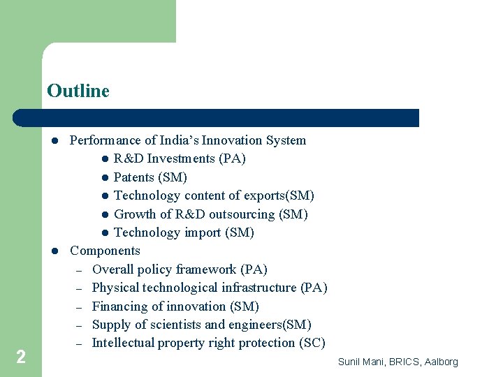 Outline l l 2 Performance of India’s Innovation System l R&D Investments (PA) l