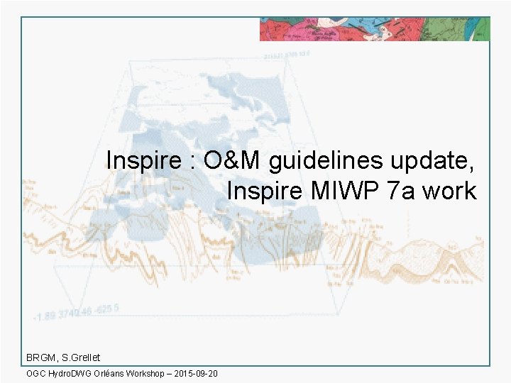 Inspire : O&M guidelines update, Inspire MIWP 7 a work BRGM, S. Grellet OGC