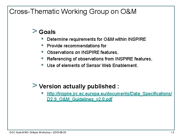 Cross-Thematic Working Group on O&M > Goals • • • Determine requirements for O&M