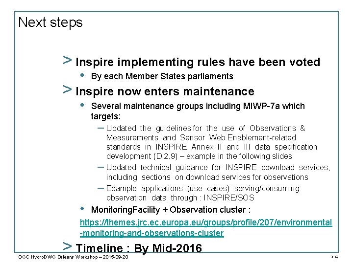 Next steps > Inspire implementing rules have been voted • By each Member States
