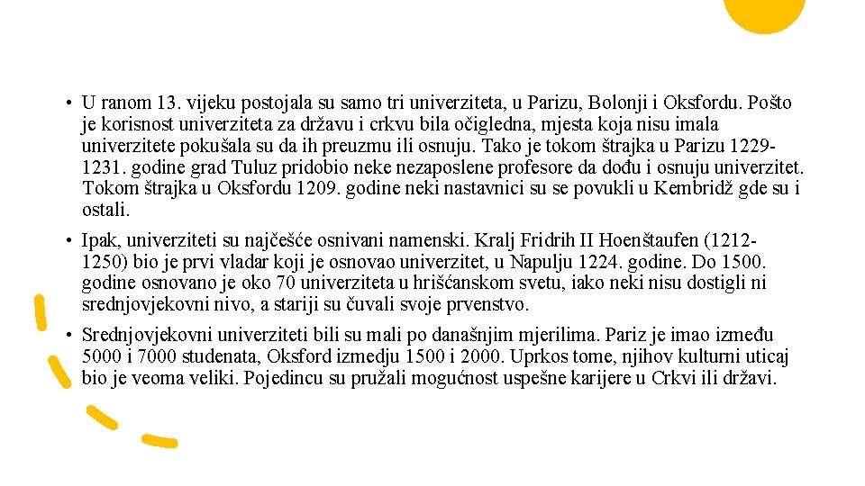  • U ranom 13. vijeku postojala su samo tri univerziteta, u Parizu, Bolonji